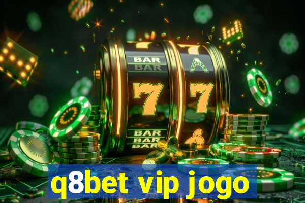 q8bet vip jogo